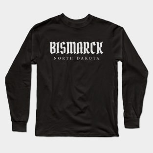 Bismarck, North Dakota Long Sleeve T-Shirt